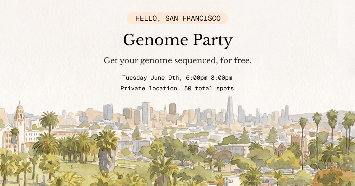 Genome Party. Get your genome sequenced, for free. Tuesday June 9th, 6:00pm-8:00pm. Private location, 50 total spots.